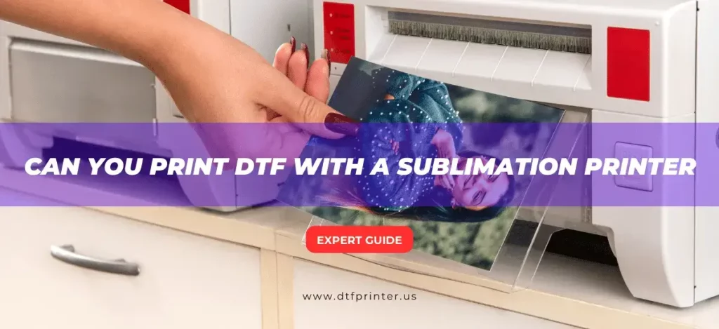 Can You Print DTF with a Sublimation Printer?