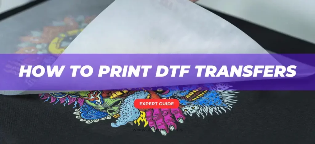 How to Print DTF Transfers for Getting Optimal Results