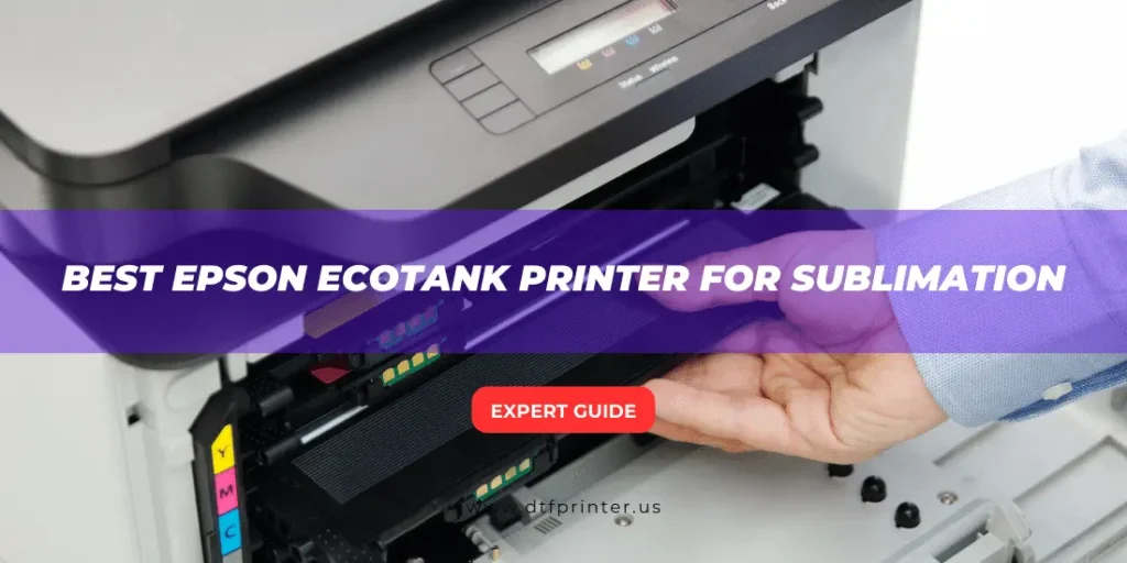 5 Best Epson EcoTank printer for sublimation