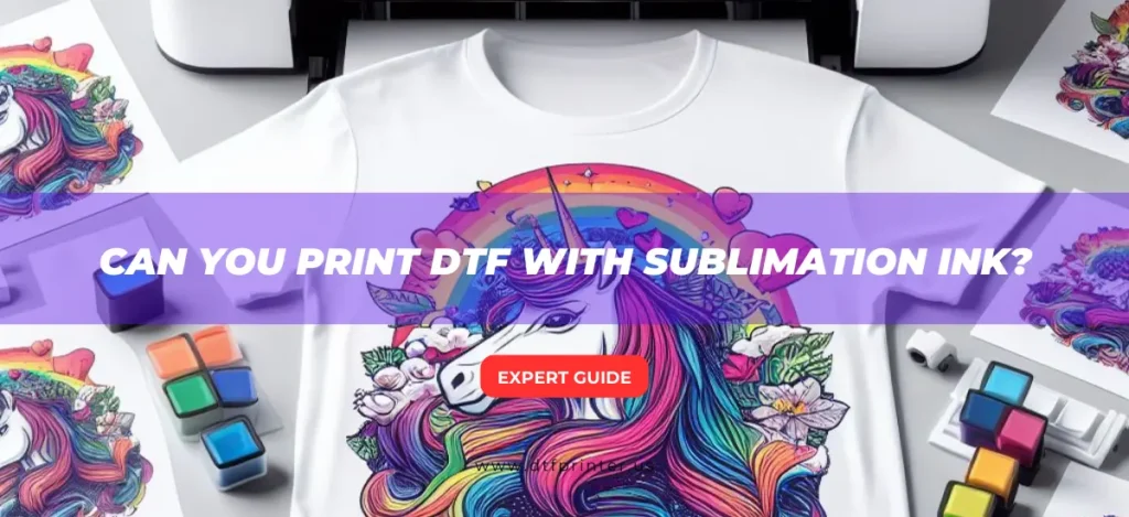 Can You Print DTF with Sublimation Ink?